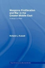 Weapons Proliferation and War in the Greater Middle East : Strategic Contest,...