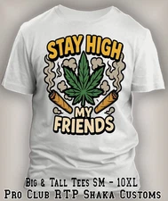 Stay High My Friends Graphic Funny 420 Trendy Marijuana Weed Cannabis Tee Shirt