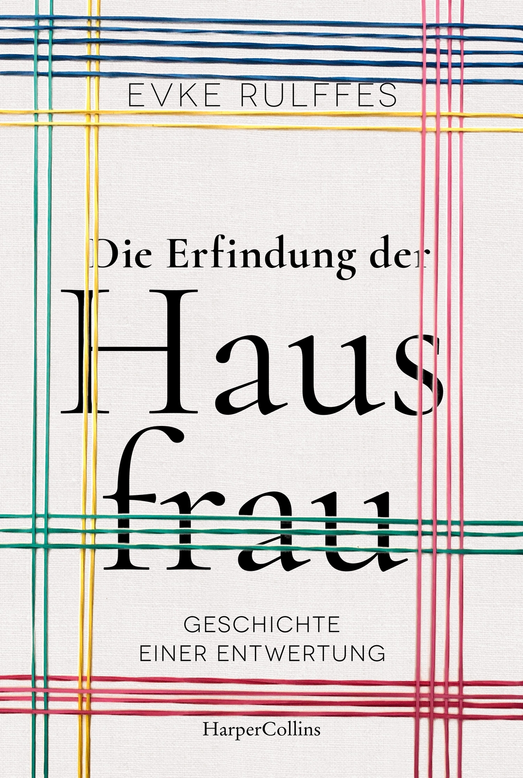 Thumbnail - Evke Rulffes / Die Erfindung Der Hausfrau. Geschichte Einer En