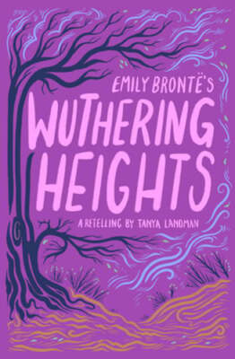 Emily Bronte's Wuthering Heights by Tanya Landman: New