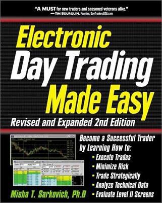 Electronic Day Trading Made Easy, Revised and Expanded 2nd Edition: Become a...