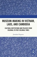 Museum-Making In Vietnam, Laos, And Cambodia | Jonathan Paquette | Taschenbuch