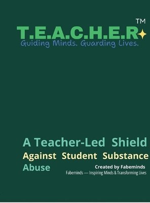 T.E.A.C.H.E.R.(Tm): Psychology-Based Framework for Drug-Free, Emotionally Safe C