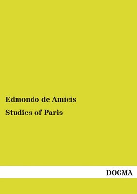 Studies of Paris Edmondo de Amicis Taschenbuch 288 S. Englisch 2014 DOGMA Verlag