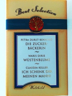 Best Selection: Die Zuckerbäckerin / Wüstenblume / Ich schenk Dir meinen Mann Pe