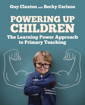 Powering Up Children: The Learning Power Approach to  by Guy Claxton PAPERBACK