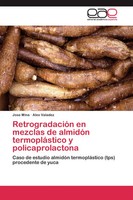 Jose Mina (U. A.) | RetrogradacióN En Mezclas De AlmidóN TermopláStico Y...
