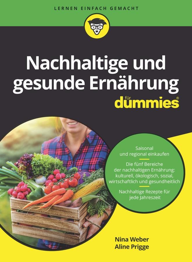 Nachhaltige und gesunde Ernährung für Dummies Aline Prigge