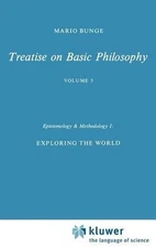 Epistemology & Methodology I:: Exploring the World by M. Bunge (English) Hardcov