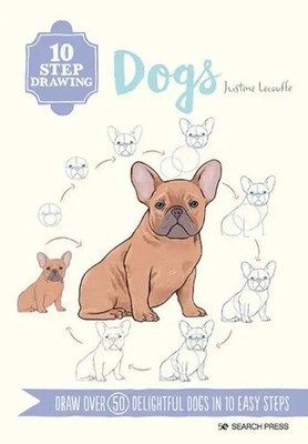 10 Step Drawing: Dogs | Draw Over 50 Delightful Dogs in 10 Easy Steps | Lecouffe