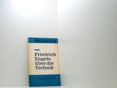 Friedrich Engels über die Technik: Zu ihrer Rolle in der Entwicklung der Gesells