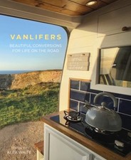 VanLifers : Beautiful Conversions for Life on the Road Hardcover