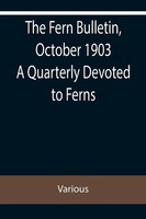 Various | The Fern Bulletin, October 1903 A Quarterly Devoted To Ferns | Buch
