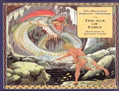 The Age of Fable (The Illustrated Bulfinch..., Bulfinch