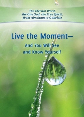 Live the Moment - And You Will See and Know Yourself by Gabriele Paperback Book