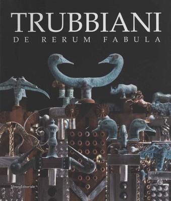 Trubbiani - Enrico Crispolti (Silvana Editoriale) [2012]