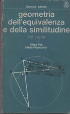 Geometria dell'equivalenza e della similitudine - Clara Foà, Maria Francovich