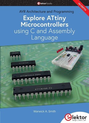 Explore ATtiny Microcontrollers using C and Assembly Language Warwick A. Smith