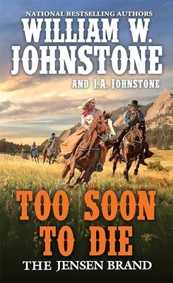 Too Soon to Die (The Jensen Brand): 2, J.A. Johnstone