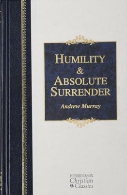 Humility and Absolute Surrender: Two Volumes in One (Hendrickson