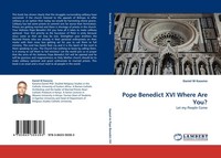 Pope Benedict XVI Where Are You? Daniel W Kasomo