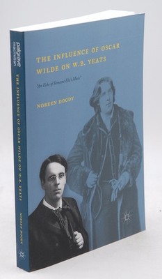 The Influence of Oscar Wilde on W.B. Yeats: ''An Echo of Someone Else s Music'' -