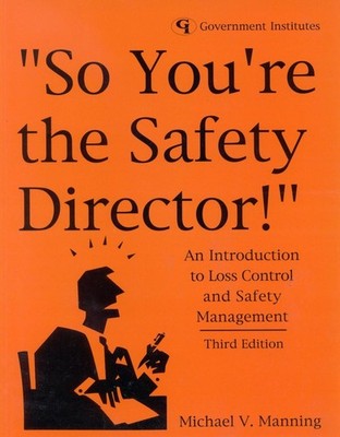 So You're the Safety Director!: An Introduction to Loss Control and Safety Manag