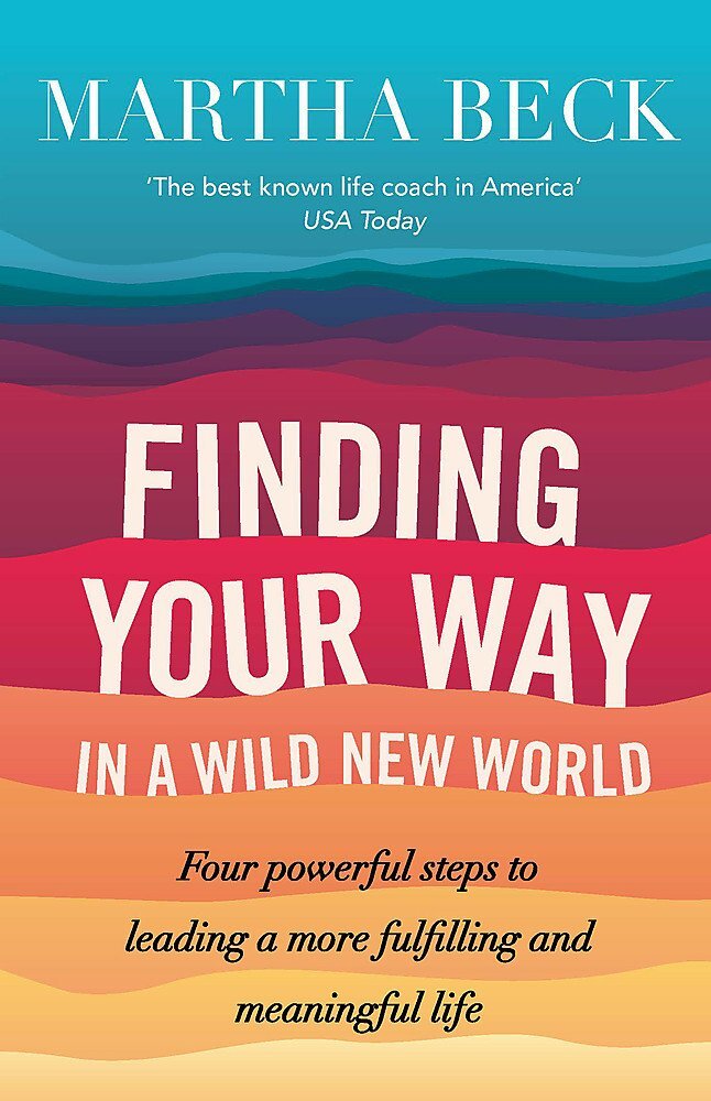 LIbri UK/US Beck, Martha - Finding Your Way In A Wild New World : Four Powerful