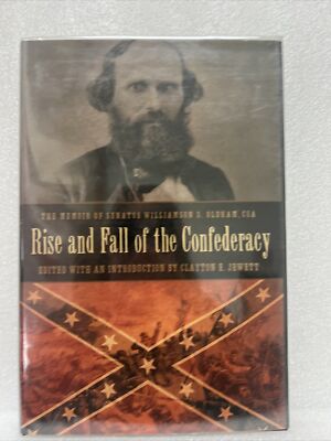 Rise and Fall of the Confederacy: The Memoir of Senator Williamson S Oldham, CSA