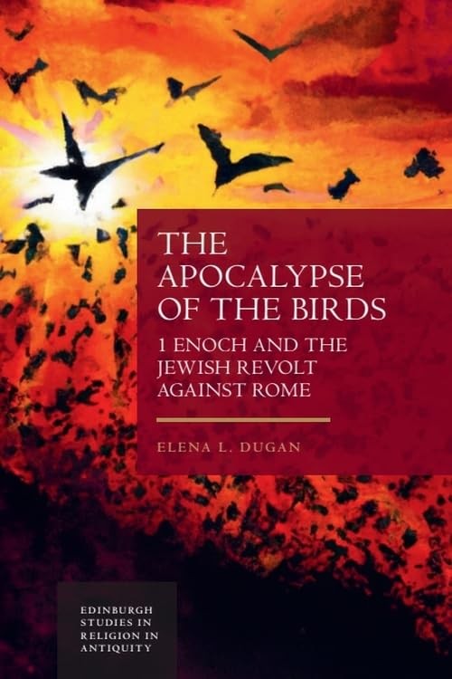 Apocalypse of the Birds : 1 Enoch and the Jewish Revolt against Rome - PBK