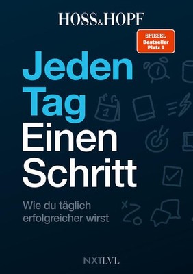 Jeden Tag einen Schritt - Spiegelbestseller Platz 1, Erfolgsstrategien von Hoss