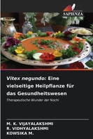 M. K. Vijayalakshmi (U. A.) | Vitex Negundo: Eine Vielseitige Heilpflanze FüR...