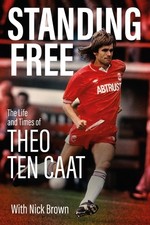 Standing Free: The Life and Times of Theo ten Caat by Nick Brown (English) Hardc