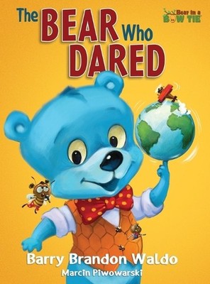 The BEAR Who DARED: A fun-loving reminder that being yourself is the best thing