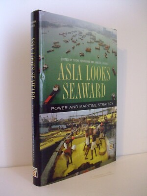 Asia Looks Seaward: Power and Maritime Strategy. Praeger Security International