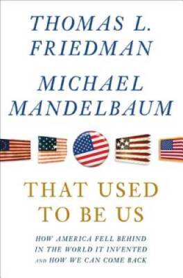 That Used to Be Us: How America Fell Behind in the World It Invented - VERY GOOD