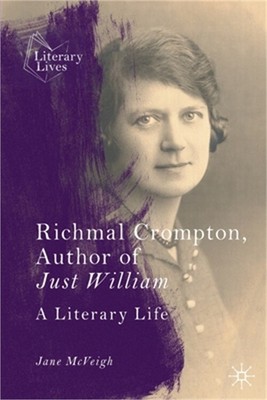 Richmal Crompton, Author of Just William: A Literary Life (Paperback or Softback