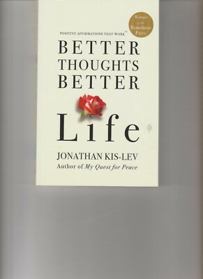 BETTER THOUGHTS BETTER LIFE BY jONATHAN  Kis-Lev