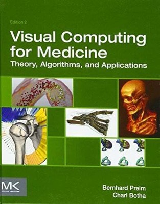 Visual Computing for Medicine: Theory, Algorithms, and Buch Morgan Kaufmann