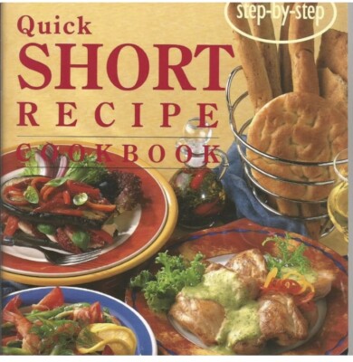 Quick Short Recipe Cookbook (Step-by-Step) Pbk | eBay