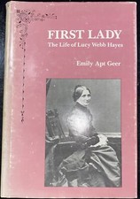 First Lady The Life Of Lucy W Hayes By Emily Apt Geer 1984 1st Ed4th Print(B1-R1