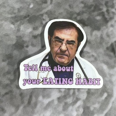 Dr. Now My 600 Lbs Life Inspirational Sticker #28Tell Me About Your Eating Habit
