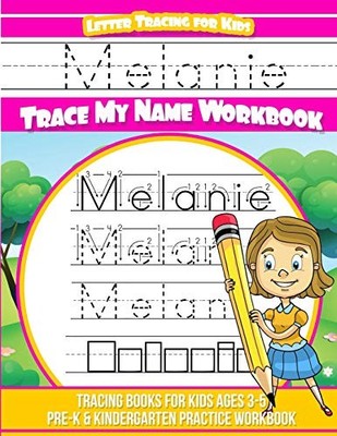 MELANIE LETTER TRACING FOR KIDS TRACE MY NAME WORKBOOK: By Melanie Books **NEW**