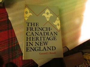 THE FRENCH-CANADIAN HERITAGE IN NEW ENGLAND BY GERARD J. BRAULT