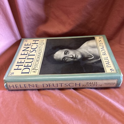 Helene Deutsch : A Psychoanalyst's Life by Paul Roazen (Hardcover