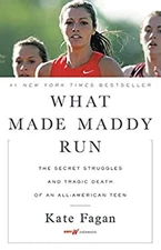What Made Maddy Run : The Secret Struggles and Tragic Death of an
