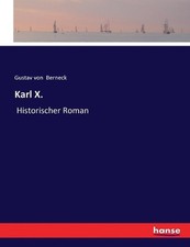 Karl X.: Historischer Roman by Gustav Von Berneck (German) Paperback Book