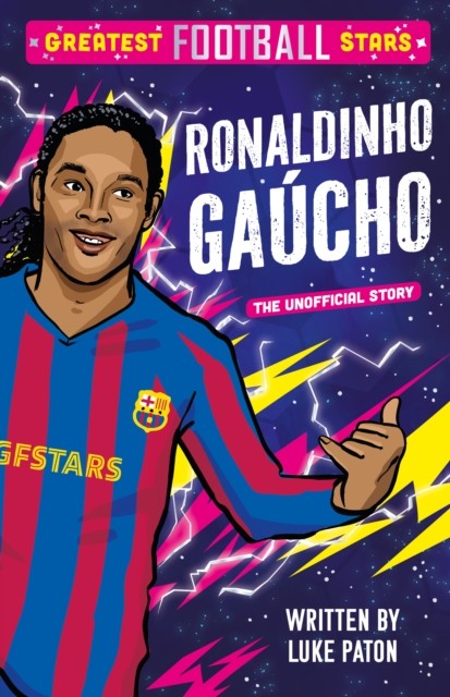 Greatest Football Stars: Ronaldinho Gaucho by Luke Paton (Paperback Book)