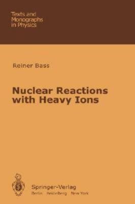 Nuclear Reactions With Heavy Ions, Hardcover by Bass, R., Brand New, Free shi...