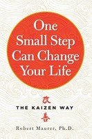 One Small Step Can Change Your Life: The Kaizen Way By Robert Maurer Ph.d., (pap on sale One Small Step Can Change Your Life: The Kaizen Way By Robert Maurer Ph.d., (pap on sale